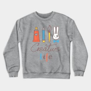 Creative life Crewneck Sweatshirt